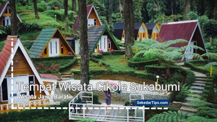 Tempat Wisata Cikole Sukabumi