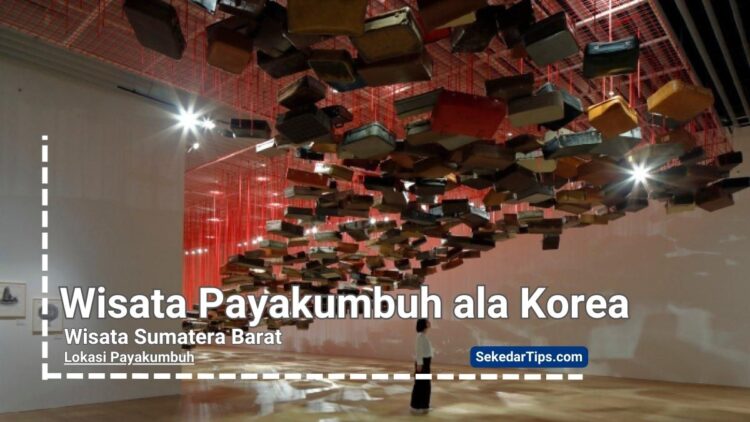 Wisata Payakumbuh ala Korea