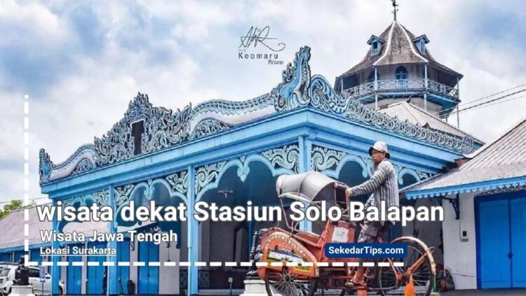 tempat wisata dekat Stasiun Solo Balapan