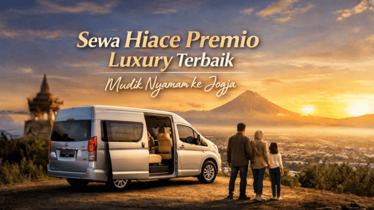 layanan sewa hiace Premio Luxury terbaik